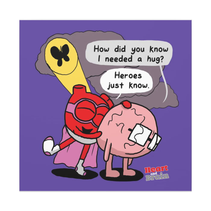 Heroes Just Know Canvas
