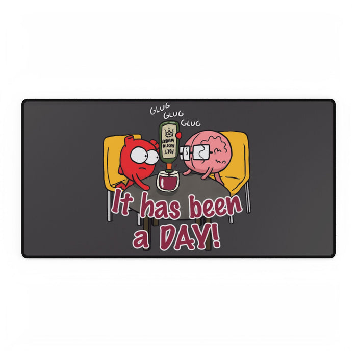 It Has Been a Day! Desk Mat