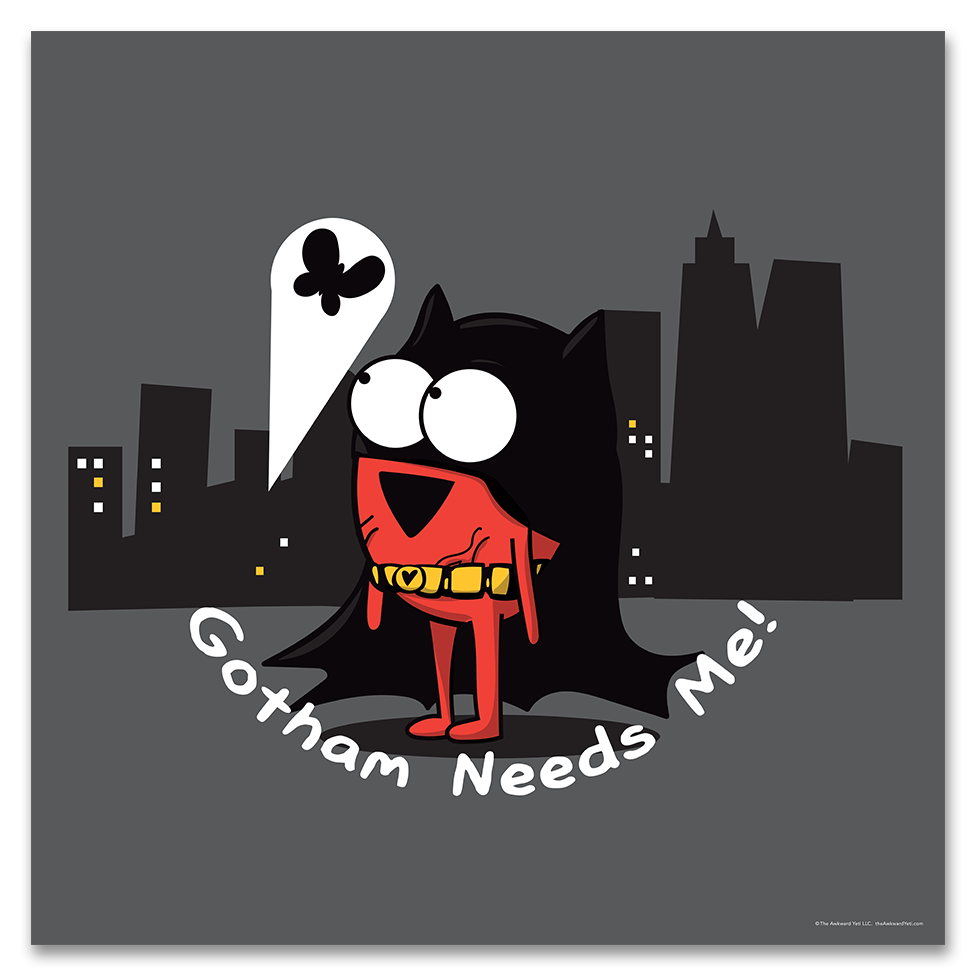 Gotham Needs Me Print – the Awkward Store